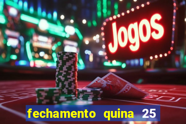 fechamento quina 25 garante quadra com